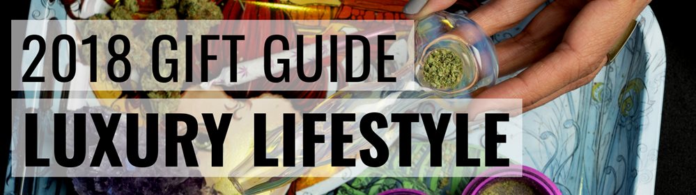 2018 Cannabis Gift Guide: Luxury Lifestyle