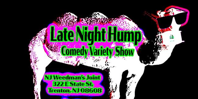 Late Night Hump Variety Show at NJ Weedman's Joint hosted by Jordan Fried
